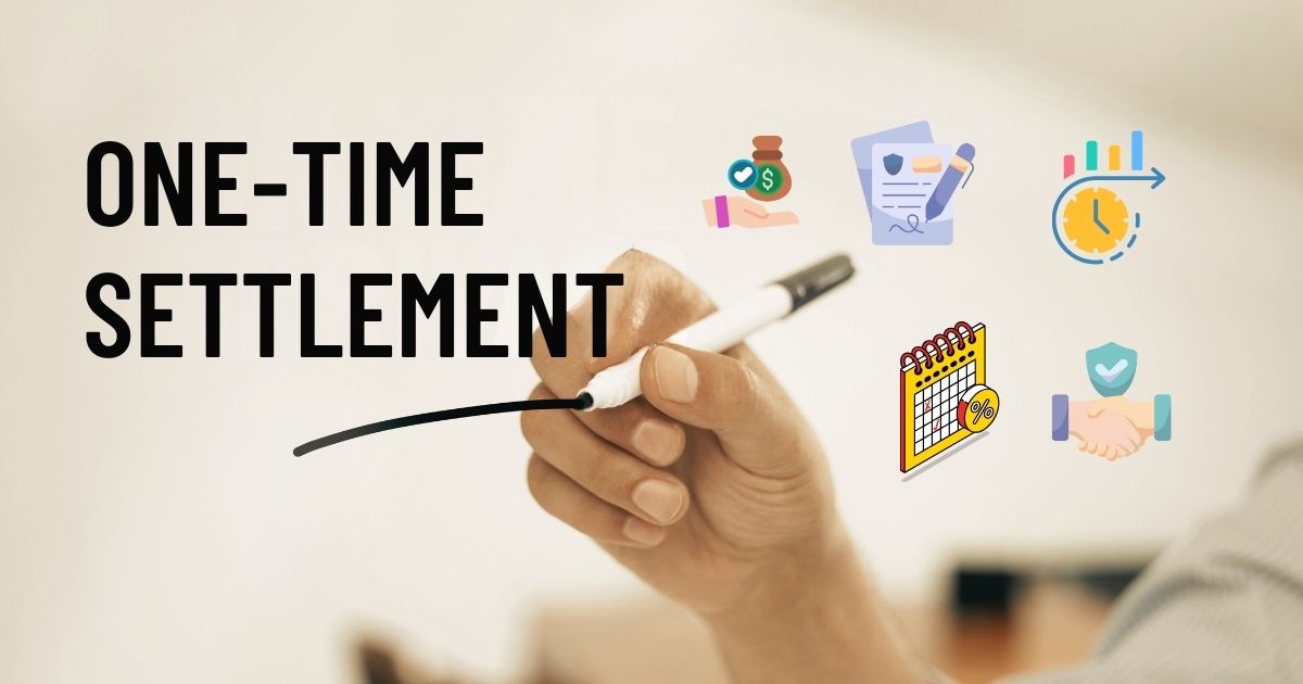 One-Time Settlement (OTS): Pros, Cons, and Legal Safeguards in India